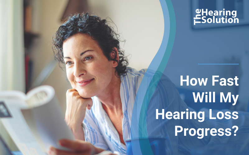 How Fast Will My Hearing Loss Progress? The Hearing Solution